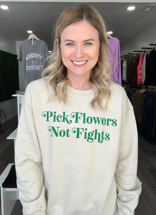 Pick Flowers Not Fights Sweatshirt