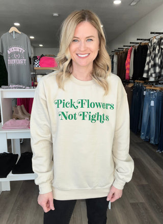 Pick Flowers Not Fights Sweatshirt