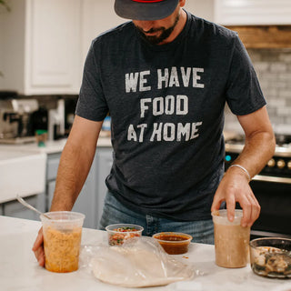 PREORDER: We Have Food at Home Graphic Tee